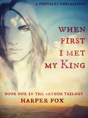 cover image of When First I Met My King (Book One in the Arthur Trilogy)